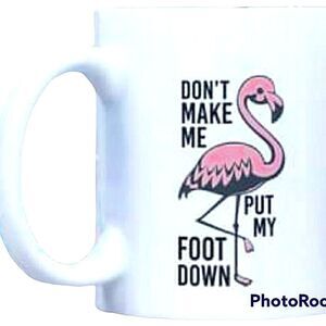 Coffee Mug,  Don't make me put my foot down, flamingo